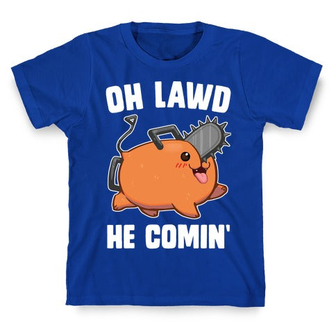 Oh Lawd He Comin' Pochita T-Shirt