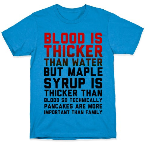 Blood is Thicker Than Water (Pancake Edition) T-Shirt