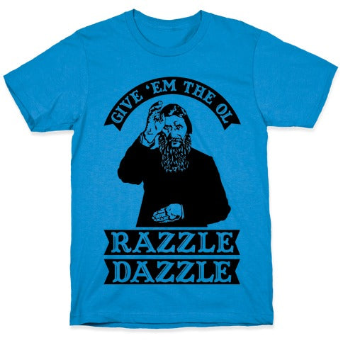 Give 'Em the Ol Razzle Dazzle Rasputin T-Shirt
