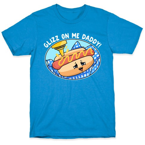 Glizz On Me Daddy Hot Dog T-Shirt