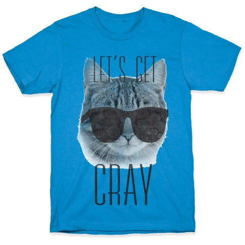 Let's Get Cray T-Shirt
