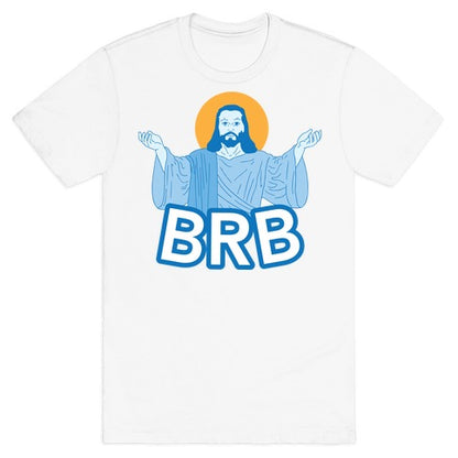 JESUS WILL BRB T-Shirt