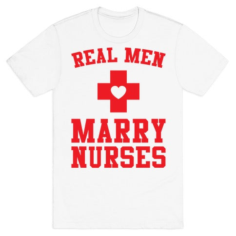 Real Men Marry Nurses T-Shirt