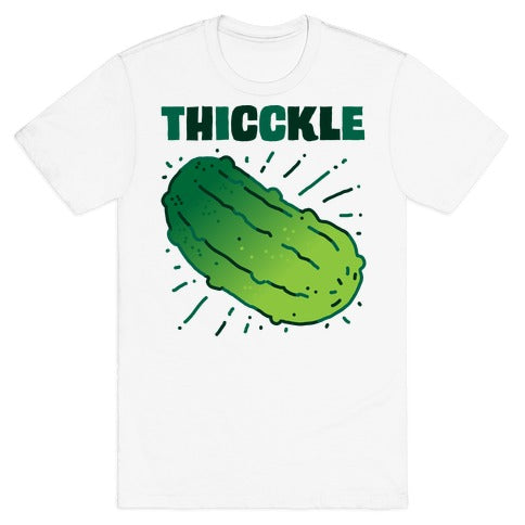 THICCKLE  T-Shirt
