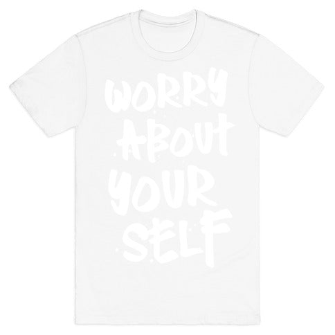 Worry About Yourself T-Shirt