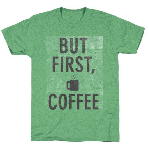 But First, Coffee Unisex Triblend Tee
