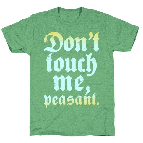Don't Touch Me Peasant Unisex Triblend Tee