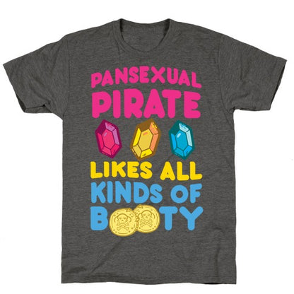 Pansexual Pirate Likes All Kinds Of Booty Unisex Triblend Tee