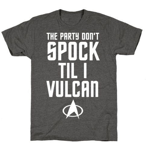 The Party Don't Spock 'Til I Vulcan Unisex Triblend Tee
