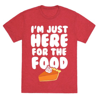 I'm Just Here For The Food Unisex Triblend Tee