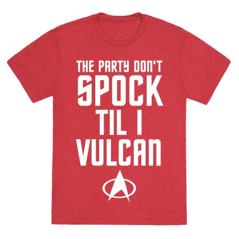 The Party Don't Spock 'Til I Vulcan Unisex Triblend Tee