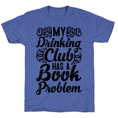 My Drinking Club Has A Book Problem Unisex Triblend Tee