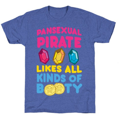 Pansexual Pirate Likes All Kinds Of Booty Unisex Triblend Tee
