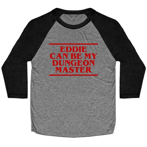 Eddie Can be My Dungeon MAster Baseball Tee