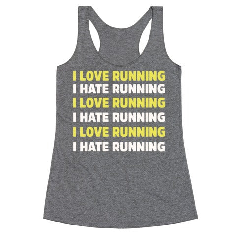 I Love Running I Hate Running Racerback Tank