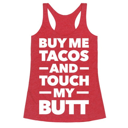 Buy Me Tacos And Touch My Butt Racerback Tank