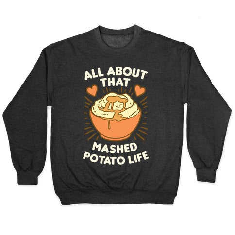 All About That Mashed Potato Life Crewneck Sweatshirt