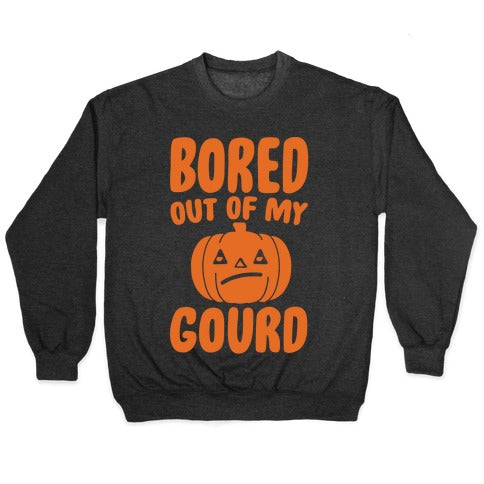 Bored Out of My Gourd White Print Crewneck Sweatshirt