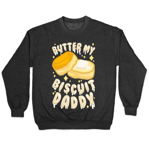 Butter My Biscuit Daddy Crewneck Sweatshirt