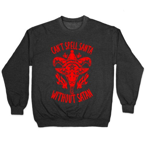 Can't Spell Santa Without Satan Crewneck Sweatshirt