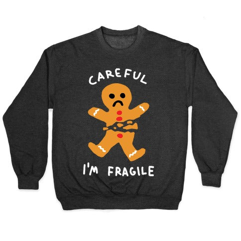 Careful I'm Fragile Gingerbread Man Crewneck Sweatshirt