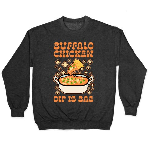 Chicken Buffalo Dip Is Bae Crewneck Sweatshirt