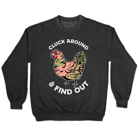 Cluck Around & Find Out Crewneck Sweatshirt