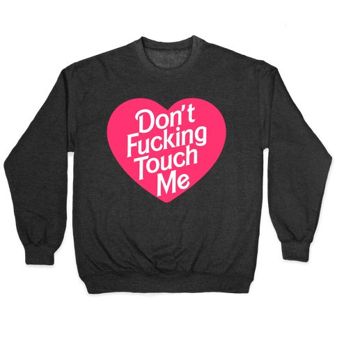 Don't Fucking Touch Me Crewneck Sweatshirt