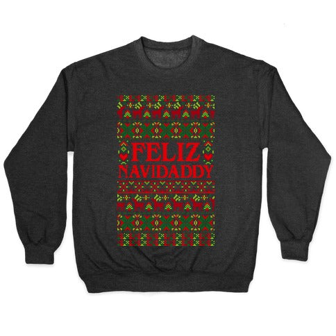 Feliz Navidaddy Sweater Pattern Crewneck Sweatshirt
