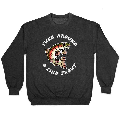 Fuck Around And Find Trout Crewneck Sweatshirt