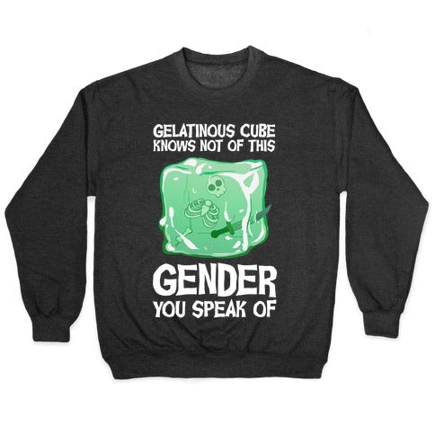 Gelatinous Cube Knows Not Of This Gender You Speak Of Crewneck Sweatshirt