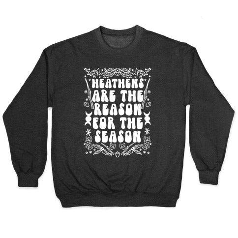 Heathens Are The Reason For The Season Crewneck Sweatshirt