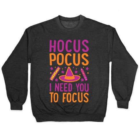Hocus Pocus I Need You To Focus White Print Crewneck Sweatshirt