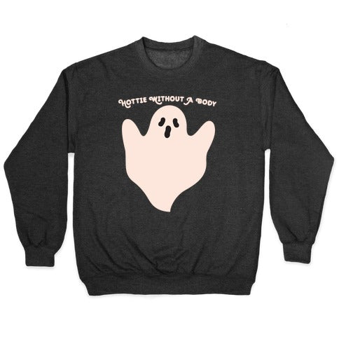 Hottie Without A Body Ghost Crewneck Sweatshirt