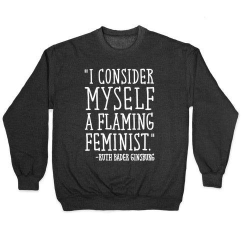 I Consider Myself A Flaming Feminist RBG Quote White Print Crewneck Sweatshirt