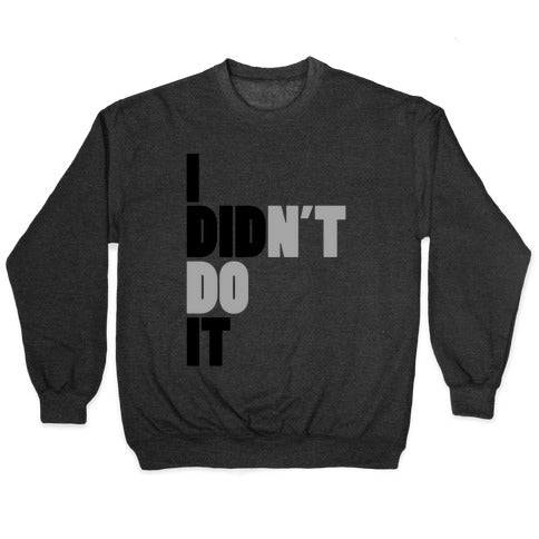 I Didn't Do It Crewneck Sweatshirt