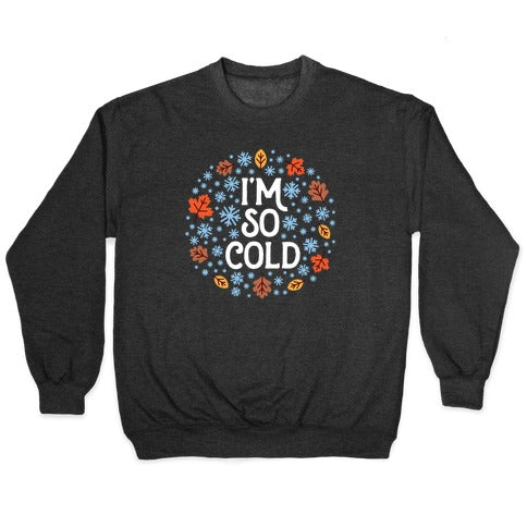 I'm So Cold (Leaves and Snow) Crewneck Sweatshirt