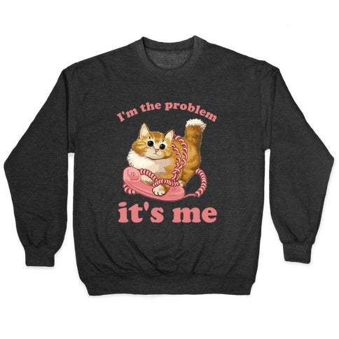 I'm The Problem, It's Me Crewneck Sweatshirt
