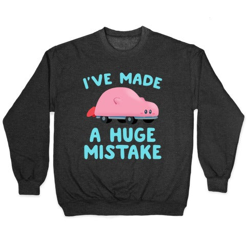 I've made a Huge Mistake (Kirby Parody) Crewneck Sweatshirt