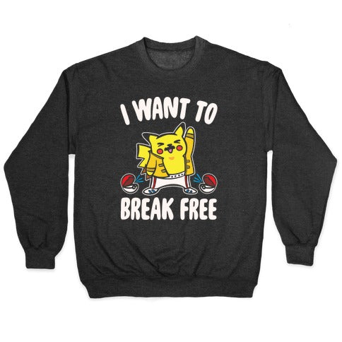 I Want To Break Free Parody White Print Crewneck Sweatshirt