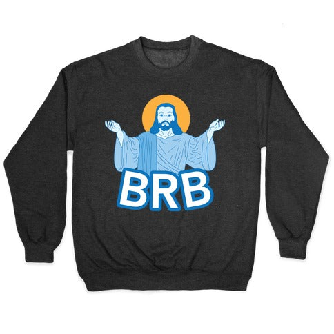 JESUS WILL BRB Crewneck Sweatshirt