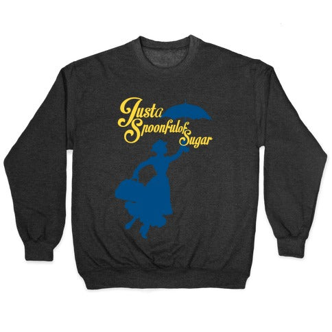Just A Spoonful of Sugar Crewneck Sweatshirt
