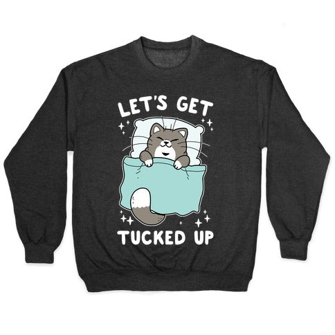 Let's Get Tucked Up Crewneck Sweatshirt