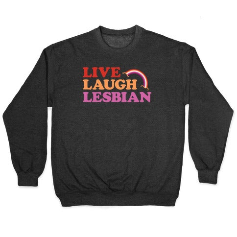 Live Laugh Lesbian Crewneck Sweatshirt