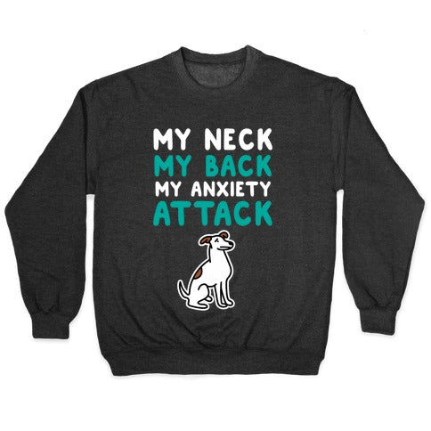 My Neck, My Back, My Anxiety Attack (Dog) Crewneck Sweatshirt