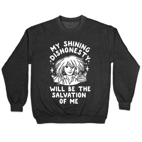 My Shining Dishonesty Will Be the Salvation of Me Crewneck Sweatshirt
