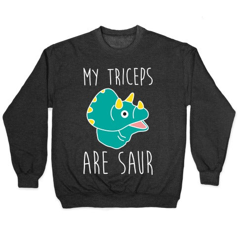 My Triceps Are Saur Crewneck Sweatshirt