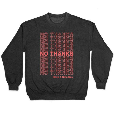 No Thanks Have a Nice Day Parody Crewneck Sweatshirt