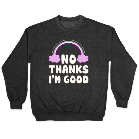 No Thanks, I'm Good Crewneck Sweatshirt