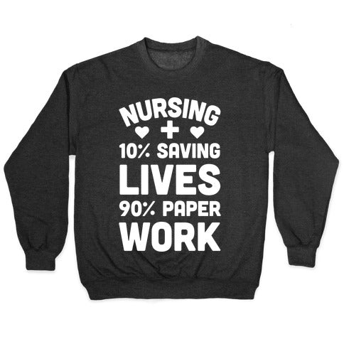 Nursing Saving Lives And Paperwork Crewneck Sweatshirt